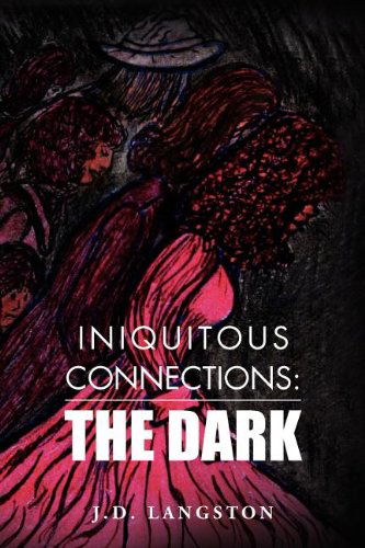 Cover for Langston J. D. · Iniquitous Connections: the Dark (Paperback Book) (2012)