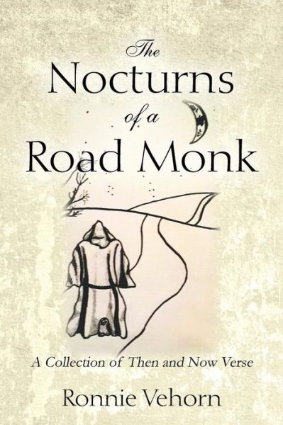 Cover for Ronnie Vehorn · The Nocturns of a Road Monk: A Collection of Then and Now Verse (Paperback Book) (2014)