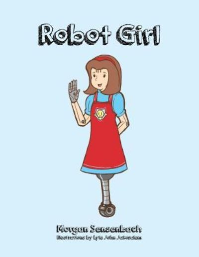 Cover for Morgan Sensenbach · Robot Girl (Paperback Book) (2013)