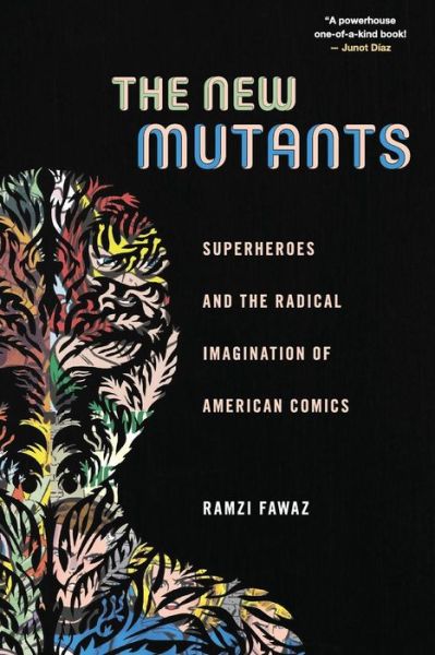 Cover for Ramzi Fawaz · The New Mutants: Superheroes and the Radical Imagination of American Comics - Postmillennial Pop (Paperback Book) (2016)