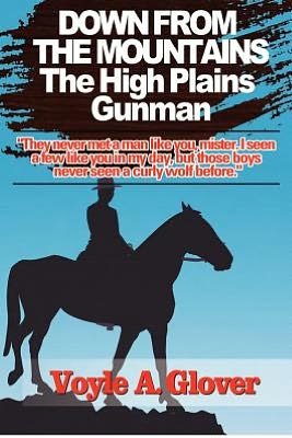 Cover for Voyle Glover · Down from the Mountain: the High Plains Gunman (Paperback Book) (2012)