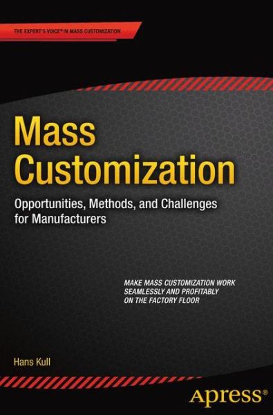 Cover for Hans Kull · Mass Customization: Opportunities, Methods, and Challenges for Manufacturers (Paperback Book) [1st edition] (2015)