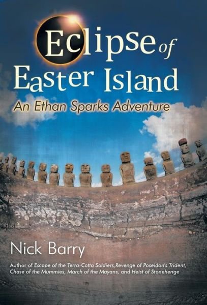 Eclipse of Easter Island: an Ethan Sparks Adventure - Nick Barry - Books - iUniverse - 9781491760086 - April 13, 2015
