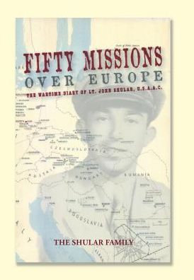 Cover for The Shular Family · Fifty Missions Over Europe : The Wartime Diary of Lt. John Shular, Usaac (Hardcover Book) (2017)