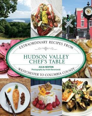 Cover for Julia Sexton · Hudson Valley Chef's Table: Extraordinary Recipes From Westchester to Columbia County - Chef's Table (Paperback Book) (2020)