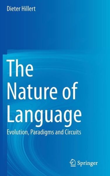 Cover for Dieter Hillert · The Nature of Language: Evolution, Paradigms and Circuits (Gebundenes Buch) (2014)