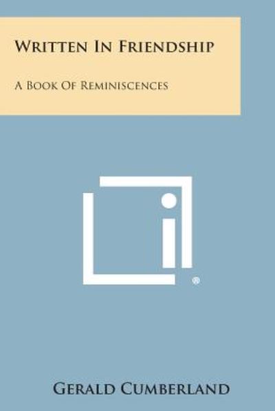 Cover for Gerald Cumberland · Written in Friendship: a Book of Reminiscences (Paperback Book) (2013)
