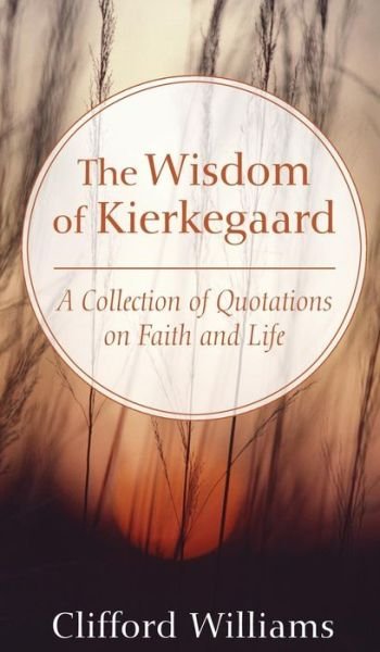 Cover for Clifford Williams · The Wisdom of Kierkegaard (Hardcover bog) (2009)