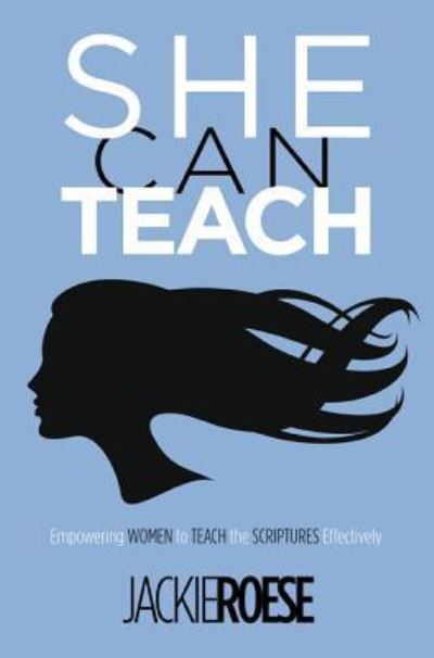 Cover for Roese, Jackie, Dr · She Can Teach: Empowering Women to Teach the Scriptures Effectively (Hardcover Book) (2013)