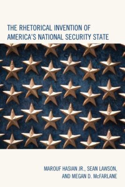 Cover for Hasian, Marouf, Jr. · The Rhetorical Invention of America's National Security State - Lexington Studies in Contemporary Rhetoric (Hardcover Book) (2015)
