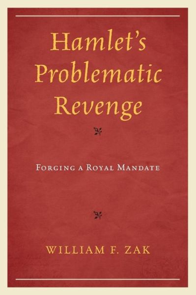 Cover for William F. Zak · Hamlet's Problematic Revenge: Forging a Royal Mandate (Paperback Book) (2019)