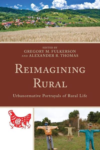 Reimagining Rural: Urbanormative Portrayals of Rural Life - Studies in Urban–Rural Dynamics - - Books - Bloomsbury Publishing Plc - 9781498534086 - April 11, 2019