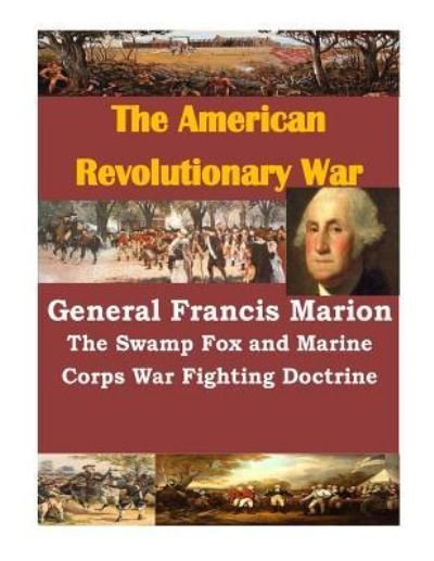 Cover for USMC Command and Staff College · General Francis Marion The Swamp Fox and Marine Corps War Fighting Doctrine (Paperback Book) (2014)