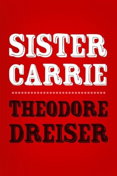 Cover for Theodore Dreiser · Sister Carrie: Original and Unabridged (Taschenbuch) (2014)