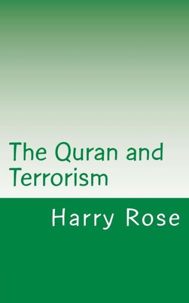 Cover for Harry Rose · The Quran and Terrorism: a Short Guide to the Truth (Paperback Book) (2014)