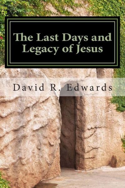 Cover for David R Edwards · The Last Days and Legacy of Jesus (Paperback Book) (2014)