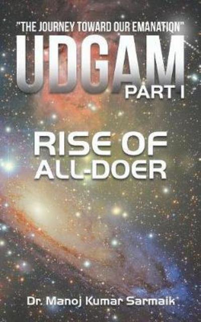 Cover for Manoj Kumar Sarmaik · Udgam Part I : Rise of All-doer (Paperback Book) (2017)