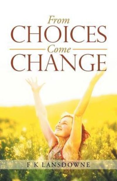 Cover for F K Lansdowne · From Choices Come Change (Paperback Bog) (2018)