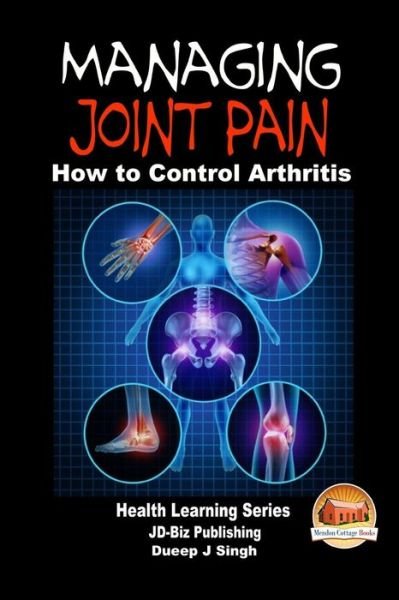 Cover for Dueep J Singh · Managing Joint Pain - How to Control Arthritis (Paperback Bog) (2014)