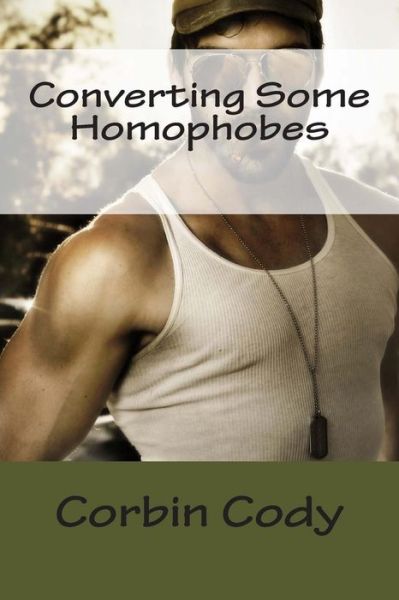 Cover for Corbin Cody · Converting Some Homophobes (Paperback Book) (2015)