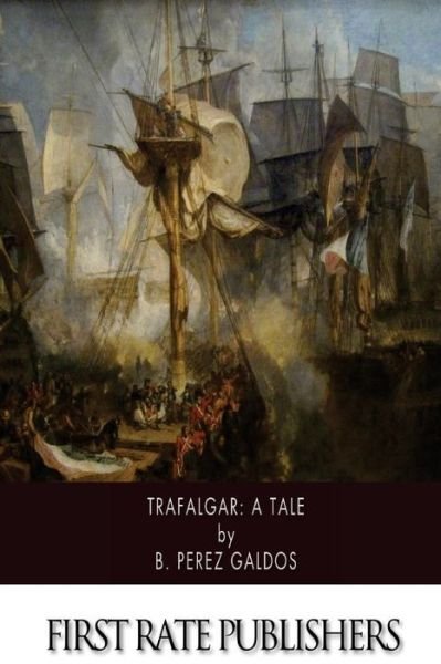 Cover for B Perez Galdos · Trafalgar: a Tale (Taschenbuch) (2015)