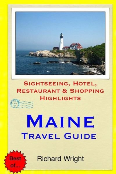 Cover for Richard Wright · Maine Travel Guide: Sightseeing, Hotel, Restaurant &amp; Shopping Highlights (Paperback Bog) (2015)