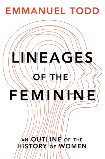 Cover for Emmanuel Todd · Lineages of the Feminine: An Outline of the History of Women (Hardcover Book) (2023)