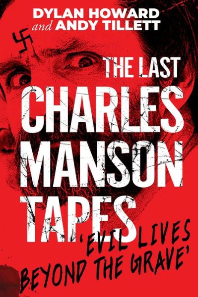 Cover for Dylan Howard · The Last Charles Manson Tapes: Evil Lives Beyond the Grave - Front Page Detectives (Hardcover Book) (2020)