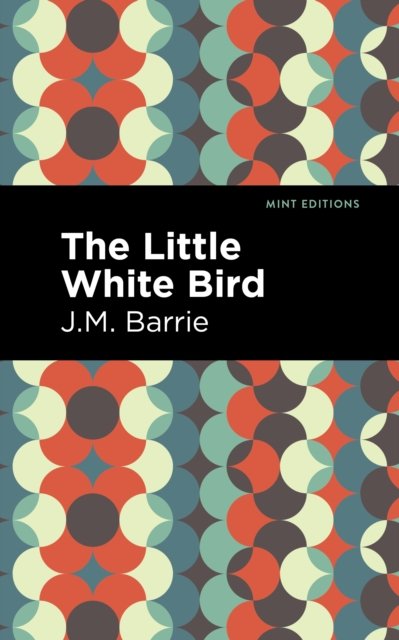 Cover for J. M. Barrie · The Little White Bird - Mint Editions (Hardcover bog) (2022)