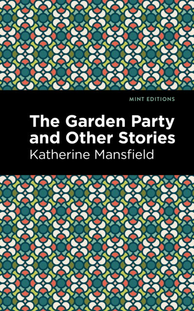 The Garden Party and Other Stories - Mint Editions - Katherine Mansfield - Books - Graphic Arts Books - 9781513220086 - June 3, 2021