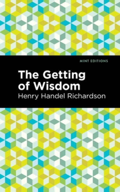 The Getting of Wisdom - Mint Editions - Henry Handel Richardson - Bøger - Mint Editions - 9781513291086 - 11. november 2021