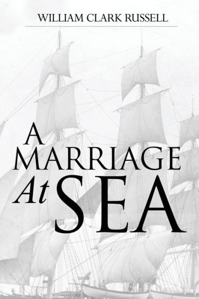 Cover for William Clark Russell · A Marriage at Sea (Paperback Book) (2015)