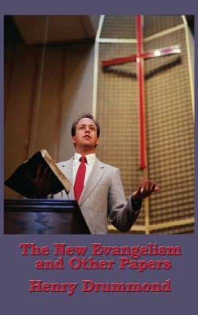 Cover for Henry Drummond · The New Evangelism and Other Papers (Inbunden Bok) (2018)