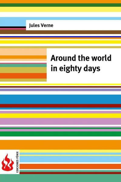 Around the World in Eighty Days: (Low Cost). Limited Edition - Jules Verne - Bücher - Createspace - 9781516852086 - 11. August 2015