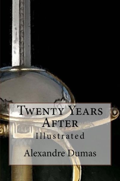 Cover for Alexandre Dumas · Twenty Years After: Illustrated (Paperback Book) (2015)