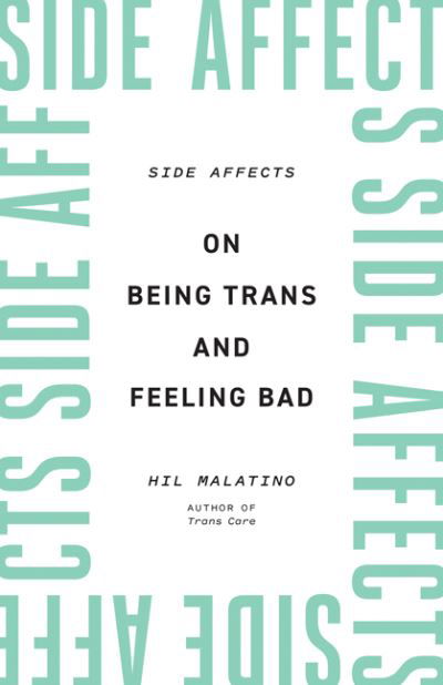 Cover for Hil Malatino · Side Affects: On Being Trans and Feeling Bad (Gebundenes Buch) (2022)