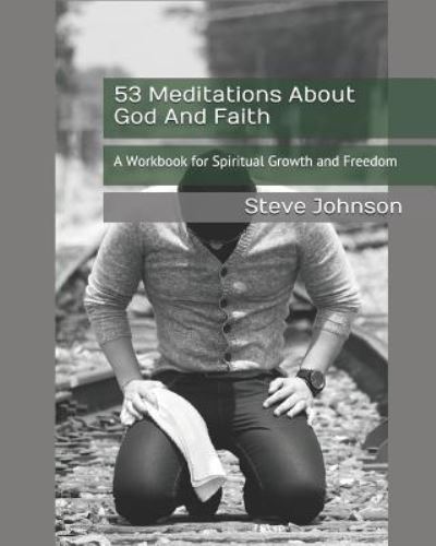 Cover for Steve Johnson · 53 Meditations About God And Faith (Paperback Book) (2017)