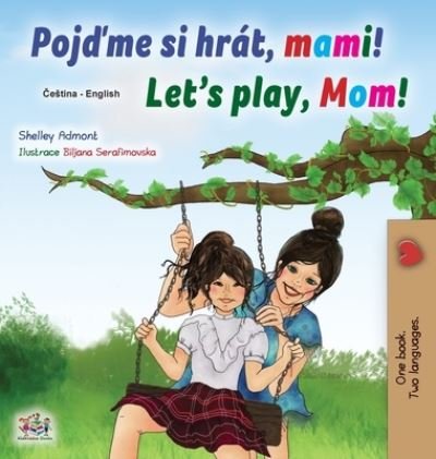 Cover for Shelley Admont · Let's play, Mom! (Czech English Bilingual Children's Book) (Inbunden Bok) (2020)