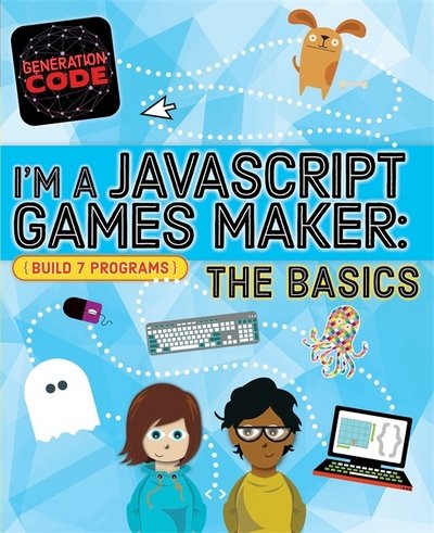 Cover for Max Wainewright · Generation Code: I'm a JavaScript Games Maker: The Basics - Generation Code (Hardcover bog) (2017)