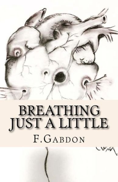 Cover for F Gabdon · Breathing Just A Little (Paperback Book) (2016)