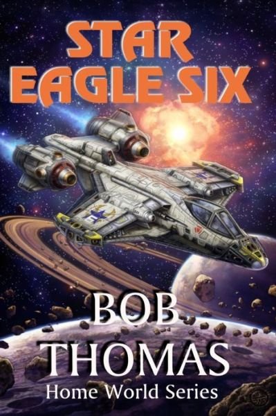 Star Eagle Six - Bob Thomas - Bücher - Createspace Independent Publishing Platf - 9781530878086 - 28. Juli 2016