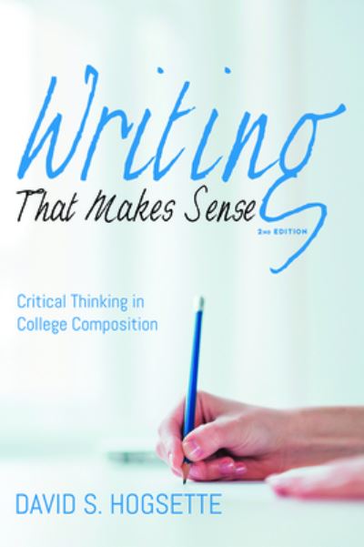 Writing That Makes Sense, 2nd Edition - David S Hogsette - Books - Resource Publications (CA) - 9781532650086 - November 5, 2019