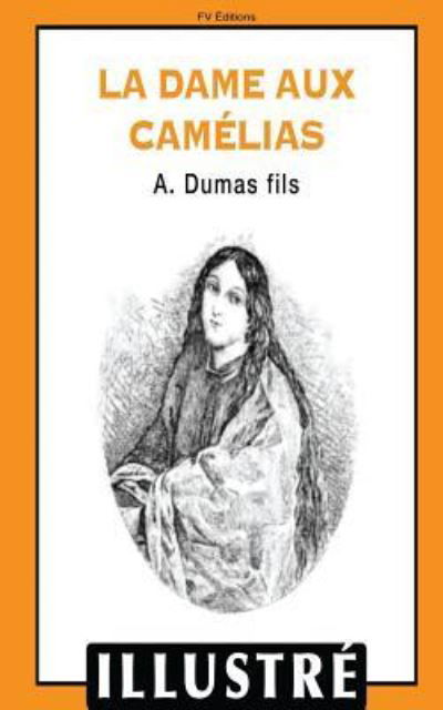 Cover for Alexandre Dumas Fils · La dame aux camelias (illustre) (Paperback Book) (2016)