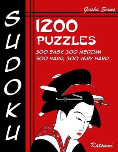 Cover for Katsumi · Sudoku 1200 Puzzles - 300 Easy, 300 Medium, 300 Hard, 300 Very Hard (Paperback Book) (2016)