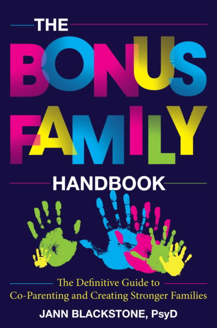 Jann Blackstone · The Bonus Family Handbook: The Definitive Guide to Co-Parenting and Creating Stronger Families (Hardcover Book) (2024)