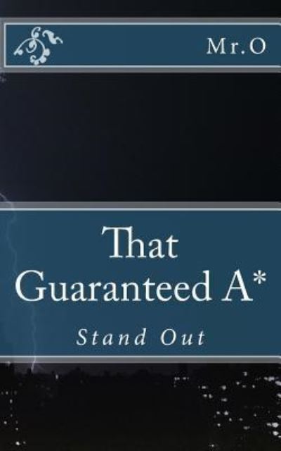 That Guaranteed A* - O - Livros - Createspace Independent Publishing Platf - 9781539862086 - 2 de novembro de 2016