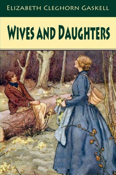 Wives and Daughters - Elizabeth Cleghorn Gaskell - Książki - Createspace Independent Publishing Platf - 9781539875086 - 3 listopada 2016