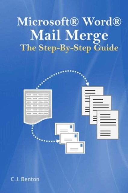 Cover for C J Benton · Microsoft Word Mail Merge The Step-By-Step Guide (Paperback Book) (2016)