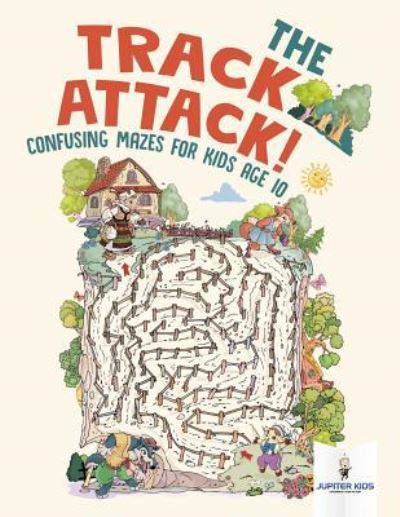 Cover for Jupiter Kids · The Track Attack! Confusing Mazes for Kids Age 10 (Paperback Book) (2018)