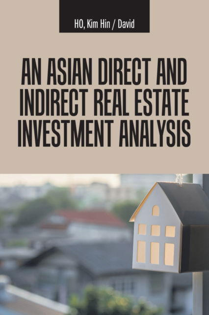 Cover for Kim Hin David Ho · An Asian Direct and Indirect Real Estate Investment Analysis (Taschenbuch) (2021)